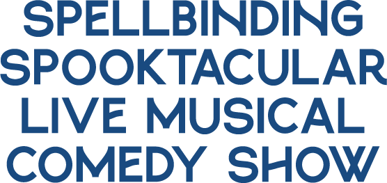 Text: Spellbinding Spooktacular Live Musical Comedy Show