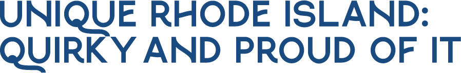 Text: Unique Rhode Island, quirky and proud.